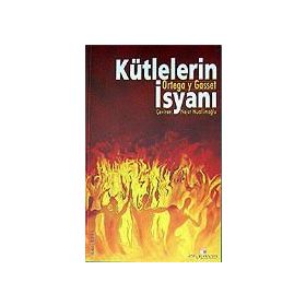 KÜTLELERİN İSYANI - JOSÉ ORTEGA Y GASSET