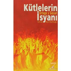 KÜTLELERİN İSYANI - JOSÉ ORTEGA Y GASSET