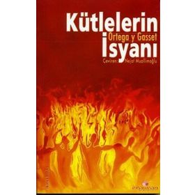 KÜTLELERİN İSYANI - JOSÉ ORTEGA Y GASSET