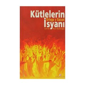 KÜTLELERİN İSYANI - JOSÉ ORTEGA Y GASSET
