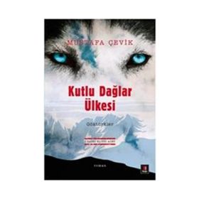 Kutlu Dağlar Ülkesi Göktürkler - Mustafa Çevik