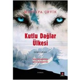 Kutlu Dağlar Ülkesi Göktürkler - Mustafa Çevik