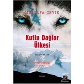 Kutlu Dağlar Ülkesi Göktürkler - Mustafa Çevik