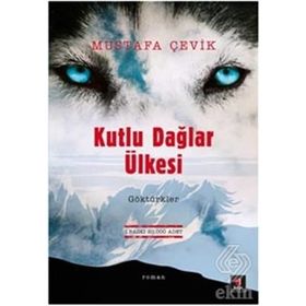Kutlu Dağlar Ülkesi Göktürkler - Mustafa Çevik
