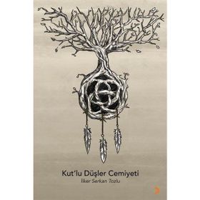 Kut'lu Düşler Cemiyeti - İlker Serkan Tozlu