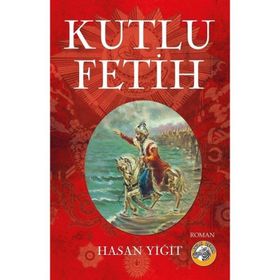 Kutlu Fetih - Hasan Yiğit