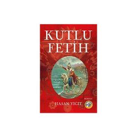 Kutlu Fetih - Hasan Yiğit