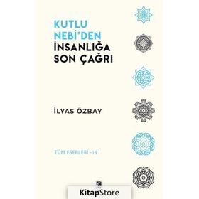 Kutlu Nebi'den İnsanlığa Son Çağrı İlyas Özbay