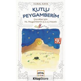 Kutlu Peygamberim: Çocuklar İçin Hz. Peygamberin Hayatı - Vural Kaya