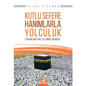 Kutlu Sefere Hanımlarla Yolculuk - Selva Özelbaş