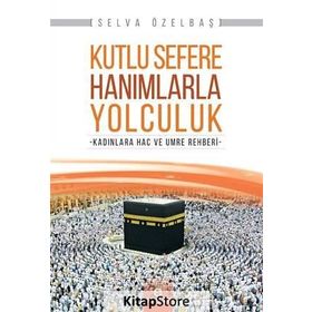 Kutlu Sefere Hanımlarla Yolculuk - Selva Özelbaş