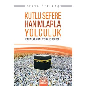 Kutlu Sefere Hanımlarla Yolculuk - Selva Özelbaş