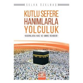 Kutlu Sefere Hanımlarla Yolculuk - Selva Özelbaş