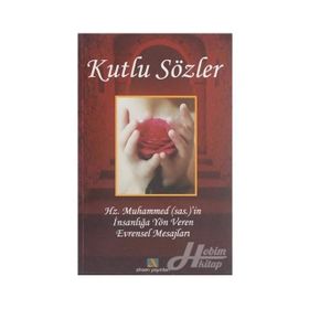 KUTLU SÖZLER HZ. MUHAMMEDI`IN İNSANLIĞA YÖN VEREN EVRENSEL MESAJLARI - MAHMUT BALCI, ERDİNÇ ATASEVER, KERIM ARAL