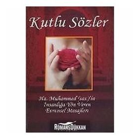 KUTLU SÖZLER HZ. MUHAMMEDI`IN İNSANLIĞA YÖN VEREN EVRENSEL MESAJLARI - MAHMUT BALCI, ERDİNÇ ATASEVER, KERIM ARAL