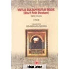 KUTLU SULTAN KUTLU BELDE (EBU`L FETH DESTANI) - OSMANLIZADE GEVER HAN SULTAN