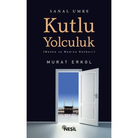 KUTLU YOLCULUK MEKKE VE MEDINE REHBERI - MURAT ERKOL