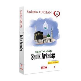 Kutlu Yolculukta Sadık Arkadaş - Sadettin Turhan
