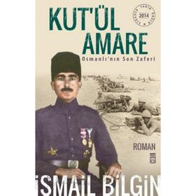 Kutlu Zafer Kutül Amare - Osmanlının Son Zaferi / Zafer Bilgi