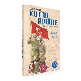 Kutlu Zafer Kutül Amare - Osmanlının Son Zaferi / Zafer Bilgi