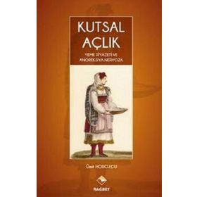 Kutsal Açlık- Yeme Riyazeti ve Anoreksiya Nervoza - Ümit Horozcu
