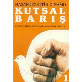 KUTSAL BARIŞ 1 ULUSAL KURTULUŞ SAVAŞI SONRASININ GERÇEK HIKAYESI - GENEL