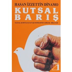 KUTSAL BARIŞ 1 ULUSAL KURTULUŞ SAVAŞI SONRASININ GERÇEK HIKAYESI - GENEL