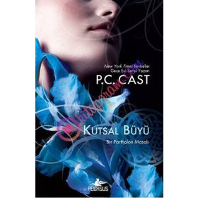Kutsal Büyü - P. C. Cast