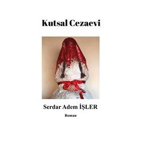Kutsal Cezaevi - Serdar Adem İşler