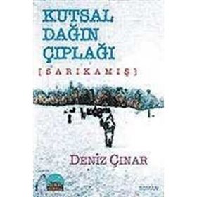 KUTSAL DAĞIN ÇIPLAĞI SARIKAMIŞ - DENIZ ÇINAR