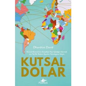 Kutsal Dolar: Küresel Ekonominin Gerçekten Nasıl İşlediğini Görmek için Tek Bir Doların Şaşırtıcı Yolculuğunu İzleyin