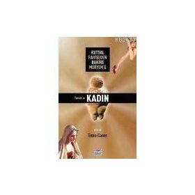 KUTSAL FAHİŞEDEN BAKIRE MERYEM`E TOPRAK VE KADIN - EMRE CANER
