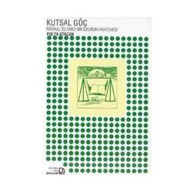 KUTSAL GÖÇ RADIKAL İSLAMCI BIR GRUBUN AN. - FULYA ATACAN