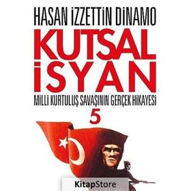 KUTSAL İSYAN 5 MILLI KURTULUŞ SAVAŞININ GERÇEK HIKAYESI - GENEL