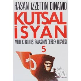 KUTSAL İSYAN 5 MILLI KURTULUŞ SAVAŞININ GERÇEK HIKAYESI - GENEL