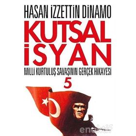 KUTSAL İSYAN 5 MILLI KURTULUŞ SAVAŞININ GERÇEK HIKAYESI - GENEL