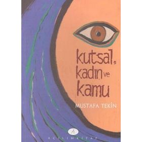 KUTSAL, KADIN VE KAMU TÜRKİYE´DE AYDIN KADINLARA GÖRE DIN VE KADIN - MUSTAFA TEKIN