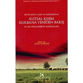 KUTSAL KESIM KURBANA YENIDEN BAKIŞ - CELAL YENİÇERİ