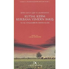 KUTSAL KESIM KURBANA YENIDEN BAKIŞ - CELAL YENİÇERİ