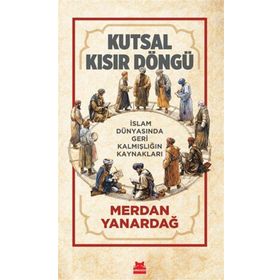 Kutsal Kısır Döngü Merdan Yanardağ