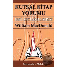 KUTSAL KITAP YORUMU ESKI ANTLAŞMA SERISI CILT: 2 MEZMURLAR - MALAKI - WILLIAM MACDONALD