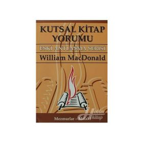 KUTSAL KITAP YORUMU ESKI ANTLAŞMA SERISI CILT: 2 MEZMURLAR - MALAKI - WILLIAM MACDONALD