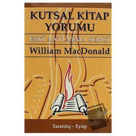 KUTSAL KITAP YORUMU ESKI ANTLAŞMA SERISI CILT:1 YARATILIŞ - EYÜP - WILLIAM MACDONALD