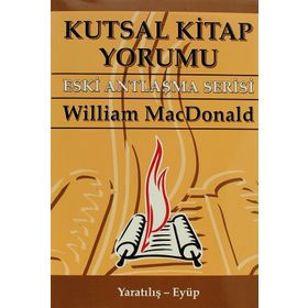 KUTSAL KITAP YORUMU ESKI ANTLAŞMA SERISI CILT:1 YARATILIŞ - EYÜP - WILLIAM MACDONALD