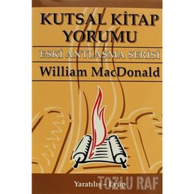 KUTSAL KITAP YORUMU ESKI ANTLAŞMA SERISI CILT:1 YARATILIŞ - EYÜP - WILLIAM MACDONALD