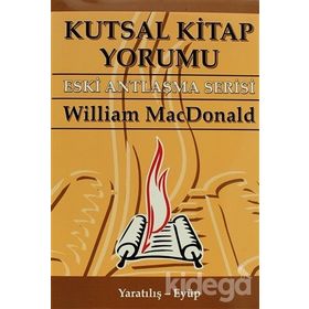 KUTSAL KITAP YORUMU ESKI ANTLAŞMA SERISI CILT:1 YARATILIŞ - EYÜP - WILLIAM MACDONALD