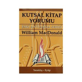 KUTSAL KITAP YORUMU ESKI ANTLAŞMA SERISI CILT:1 YARATILIŞ - EYÜP - WILLIAM MACDONALD