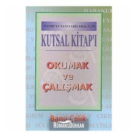 Kutsal Kitap’ı Okumak ve Çalışmak Tanrı’yı Tanıyabilmek İçin - Banu Çelik