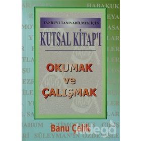 Kutsal Kitap’ı Okumak ve Çalışmak Tanrı’yı Tanıyabilmek İçin - Banu Çelik