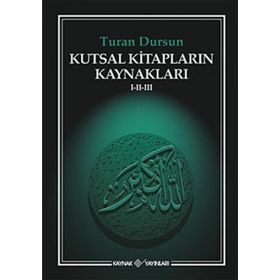 KUTSAL KİTAPLARIN KAYNAKLARI I - II - III - TURAN DURSUN